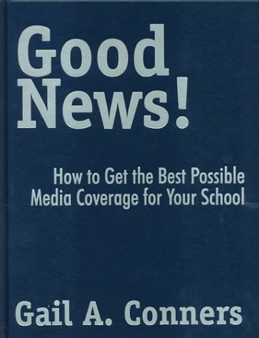Good News!  How to Get the Best Possible Media Coverage for Your School