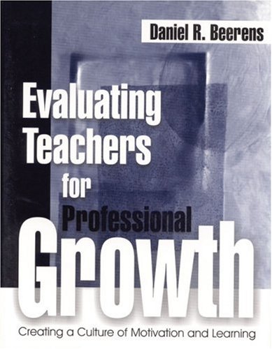 Evaluating Teachers for Professional Growth  Creating a Culture of Motivation and Learning