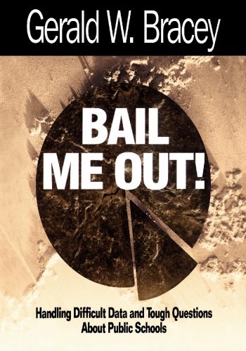 Bail Me Out!  Handling Difficult Data and Tough Questions About Public Schools
