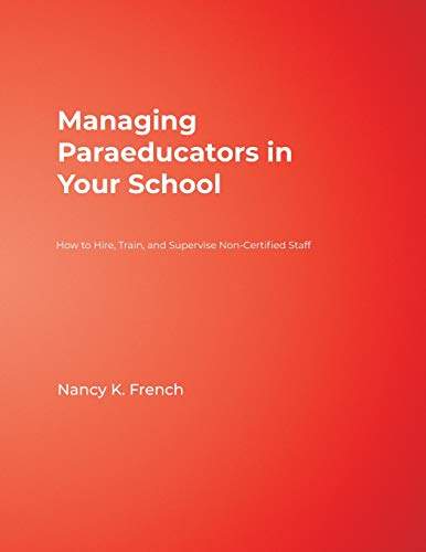 Managing Paraeducators in Your School  How to Hire, Train, and Supervise Non-Certified Staff