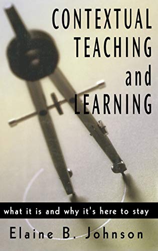 Contextual Teaching and Learning  What It Is and Why It's Here to Stay
