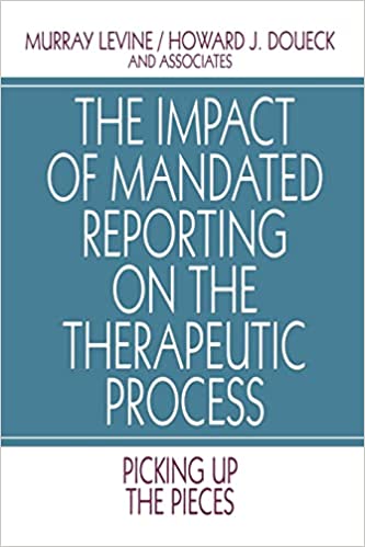 The Impact of Mandated Reporting on the Therapeutic Process
