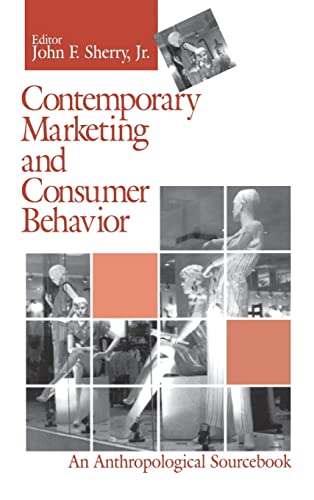 Contemporary Marketing and Consumer Behavior  An Anthropological Sourcebook