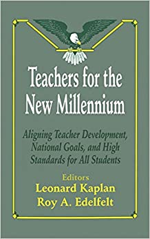 Teachers for the New Millennium Aligning Teacher Development, National Goals, and High Standards for All Students