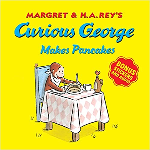 CURIOUS GEORGE MAKES PANCAKES (WITH BONUS STICKERS AND AUDIO