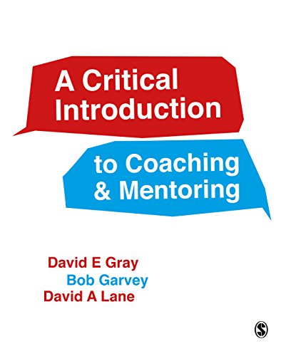 A Critical Introduction to Coaching and Mentoring  Debates, Dialogues and Discourses