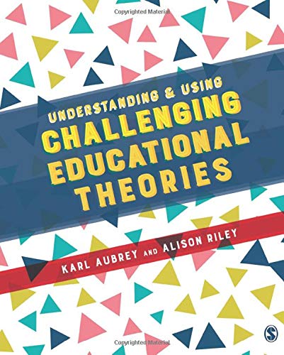 Understanding and Using Challenging  Educational Theories