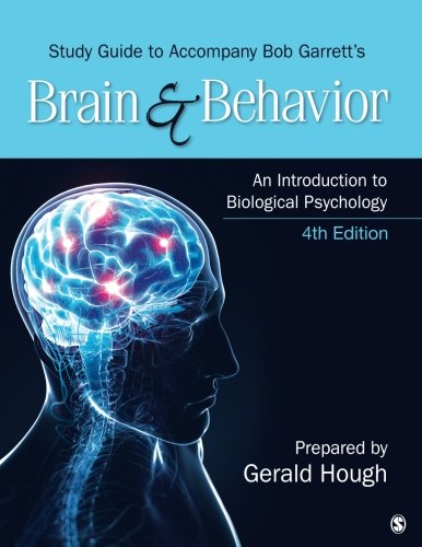 Study Guide to Accompany Bob Garrett’s Brain & Behavior