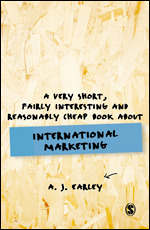 A Very Short, Fairly Interesting, Reasonably Cheap Book About International Marketing