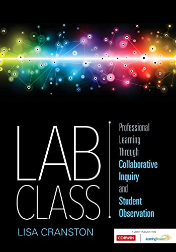 Lab Class  Professional Learning Through Collaborative Inquiry and Student Observation
