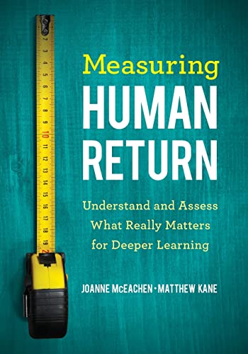 Measuring Human Return  Understand and Assess What Really Matters for Deeper Learning