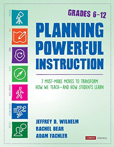 Planning Powerful Instruction, Grades 6-12  7 Must-Make Moves to Transform How We Teach--and How Students Learn