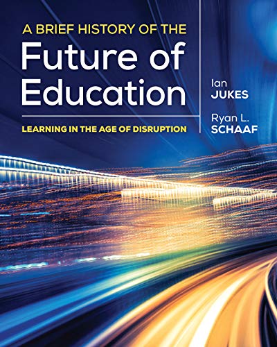 A Brief History of the Future of Education  Learning in the Age of Disruption