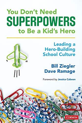 You DonÆt Need Superpowers to Be a KidÆs Hero  Leading a Hero-Building School Culture