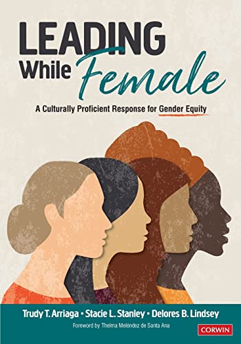 Leading While Female  A Culturally Proficient Response for Gender Equity