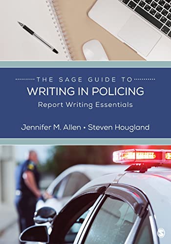 The SAGE Guide to Writing in Policing  Report Writing Essentials