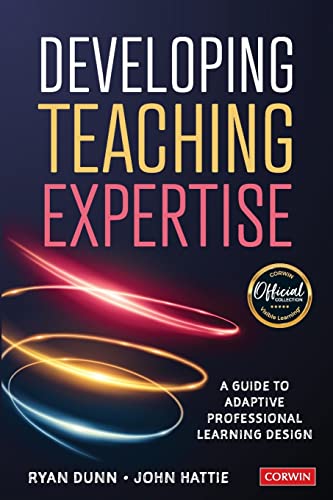 Developing Teaching Expertise  A Guide to Adaptive Professional Learning Design