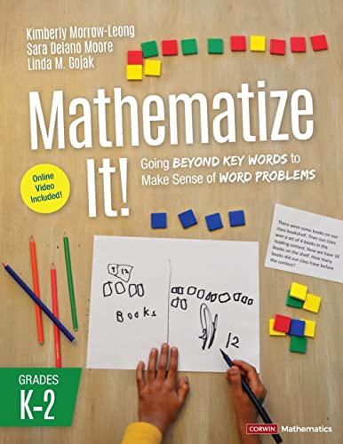 Mathematize It! [Grades K-2]  Going Beyond Key Words to Make Sense of Word Problems, Grades K-2
