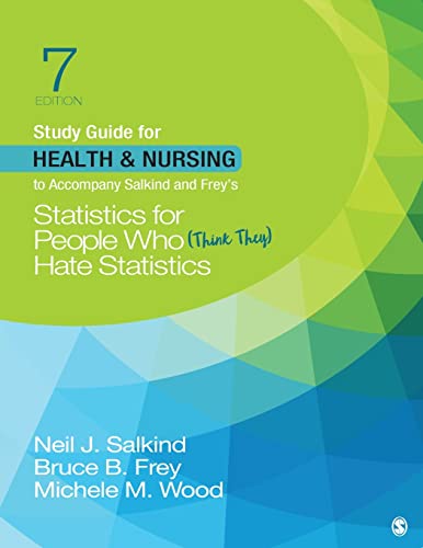 Study Guide for Health & Nursing to Accompany Salkind & Frey's Statistics for People Who (Think They) Hate Statistics  (Updated Edition)