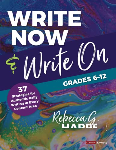 Write Now & Write On, Grades 6-12  37 Strategies for Authentic Daily Writing in Every Content Area
