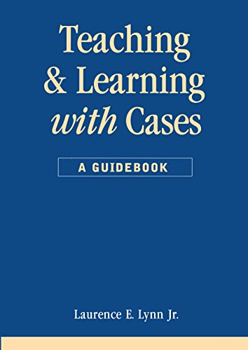 Teaching and Learning with Cases  A Guidebook