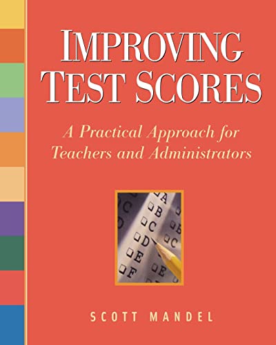 Improving Test Scores  A Practical Approach for Teachers and Administrators