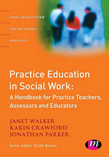 Practice Education in Social Work  A Handbook for Practice Teachers, Assessors and Educators