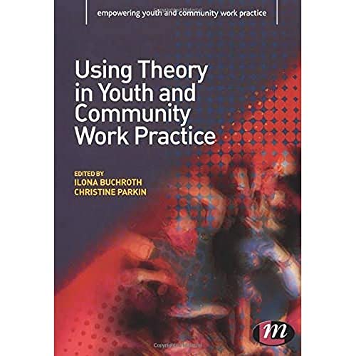 Using Theory in Youth and Community Work Practice