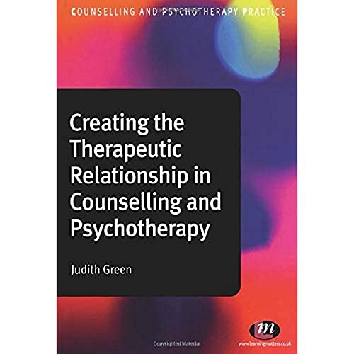 Creating the Therapeutic Relationship in Counselling and Psychotherapy