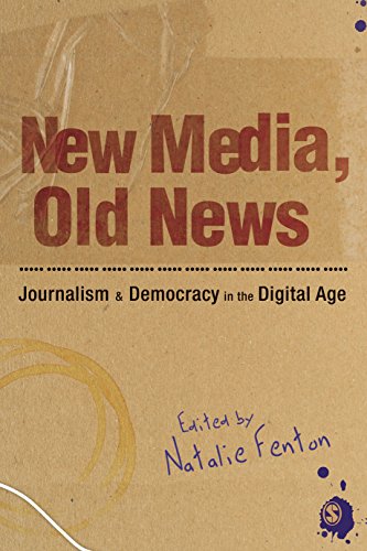 New Media, Old News  Journalism and Democracy in the Digital Age