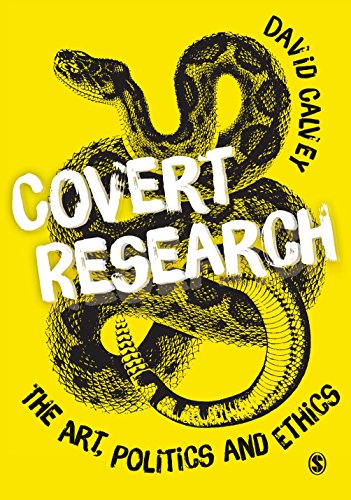 Covert Research  The Art, Politics and Ethics of Undercover Fieldwork