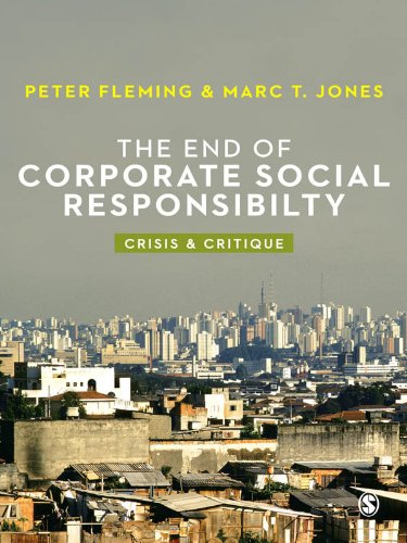 The End of Corporate Social Responsibility  Crisis and Critique
