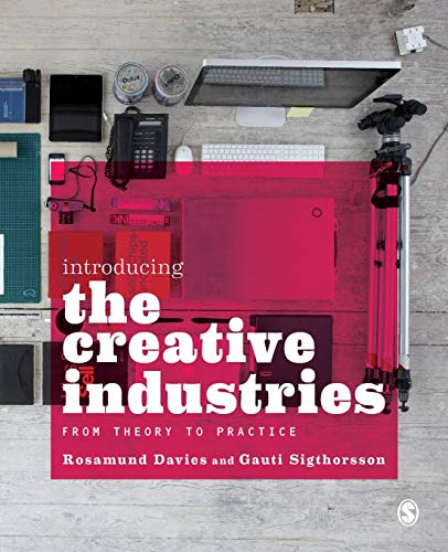 Introducing the Creative Industries  From Theory to Practice