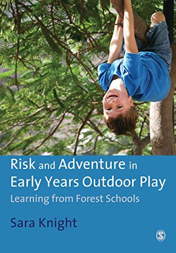 Risk & Adventure in Early Years Outdoor Play  Learning from Forest Schools