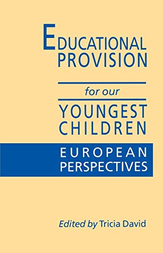 Educational Provision for Our Youngest Children  European Perspectives