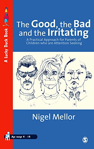 The Good, the Bad and the Irritating  A Practical Approach for Parents of Children who are Attention Seeking