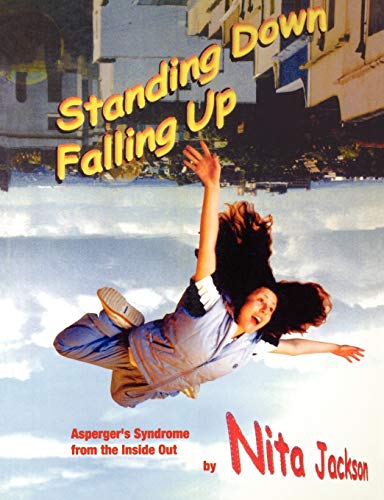 Standing Down Falling Up  Asperger's Syndrome from the Inside Out