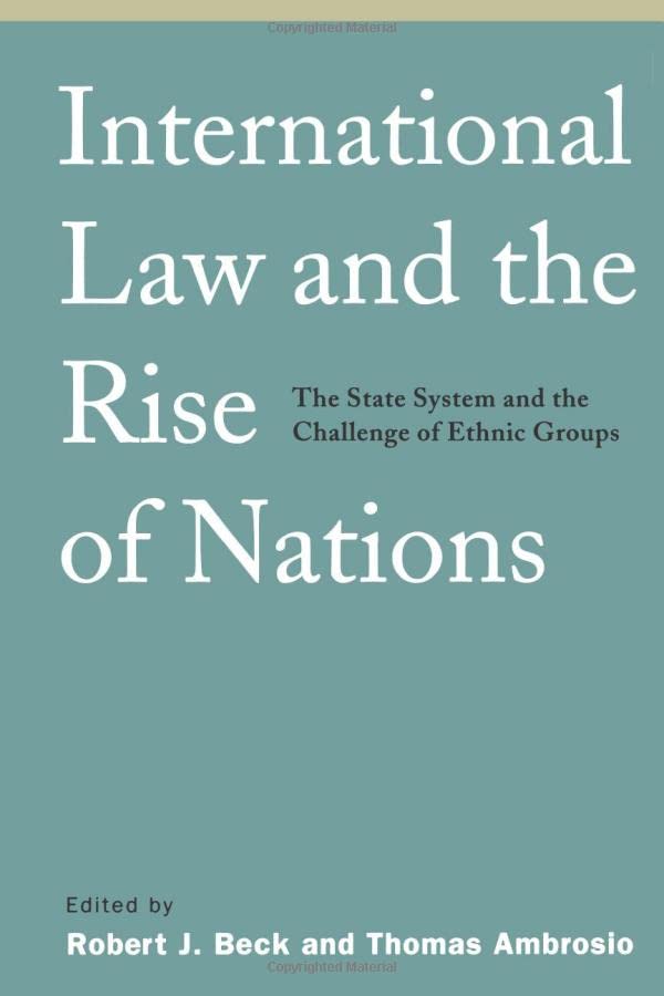 International Law and the Rise of Nations  The State System and the Challenge of Ethnic Groups