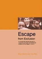 Escape from Exclusion  An Emotionally Literate Approach to Supporting Excluded and Disaffected Students at Key Stage 2, 3 and 4