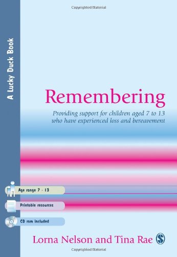 Remembering  Providing Support for Children Aged 7 to 13 Who Have Experienced Loss and Bereavement