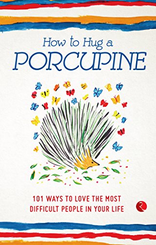 HOW TO HUG A PORCUPINE