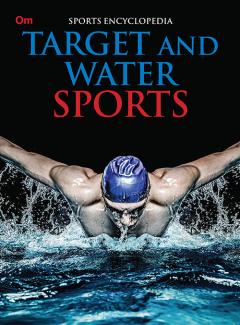 ENCYCLOPEDIA SPORTS: TARGET AND WATER SPORTS