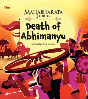 MAHABHARATA STORIES DEATH OF ABHIMANYU BOOK 10