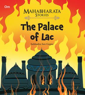 MAHABHARATA STORIES THE PALACE OF LAC BOOK 4