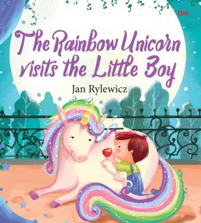 Unicorn Stories: The Rainbow Unicorn Visits the Little Boy