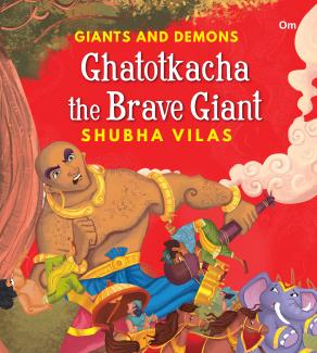 Giants And Demons: Ghatotkacha the Brave Giant