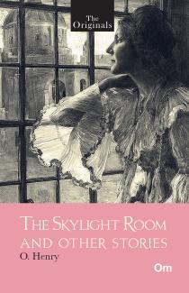 THE ORIGINALS THE SKYLIGHT ROOM AND OTHER STORIES (UNABRIDGED CLASSICS)