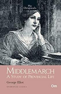 THE ORIGINALS MIDDLEMARCH A STUDY OF PROVINCIAL LIFE