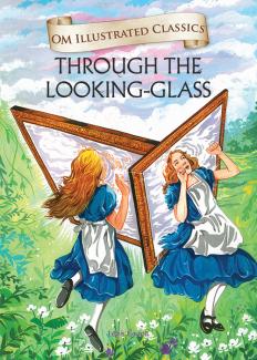 OM ILLUSTRATED CLASSIC: THROUGH THE LOOKING GLASS (ILLUSTRATED ABRIDGED CLASSICS)