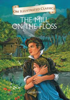 OM ILLUSTRATED CLASSIC: MILL ON THE FLOSS (ILLUSTRATED ABRIDGED CLASSICS)